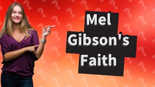 What religion is Mel Gibson the actor [upl. by Halsted]