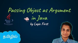 Java Passing Object as Argument  Java Course in Tamil  Logic First Tamil [upl. by Dnivra122]