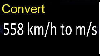 Convert 558 kmh to ms  kilometers per hour to meters per second [upl. by Sivle895]