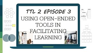 Using OpenEnded Tools in Facilitating Language Learning TTL2 Episode 3 Part 1 [upl. by Arundel]