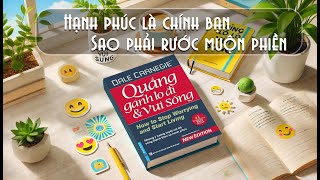 Tóm tắt sách quotQuẳng Gánh Lo Đi Và Vui Sốngquot   Review sách hay  Hạnh phúc là chính bản thân mình [upl. by Alak]