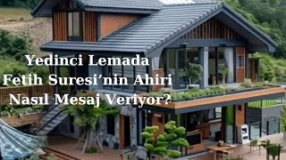 Yedinci Lemada Fetih Suresinin Ahiri Nasıl Mesaj Veriyor [upl. by Sherj]