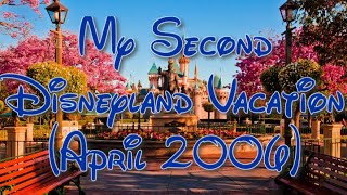 My 2nd Disneyland Vacation Filmed In April 2006 [upl. by Schwinn787]