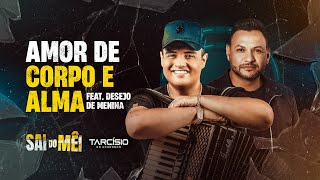 AMOR DE CORPO E ALMA  Tarcísio do Acordeon e desejodemeninaoficial CD Sai do Mêi [upl. by Ayotak]