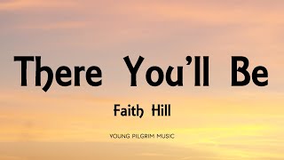 Faith Hill  There Youll Be Lyrics [upl. by Usanis]