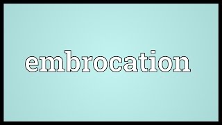 Embrocation Meaning [upl. by Heeley265]