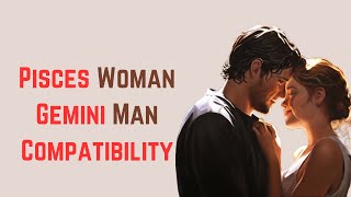 Pisces Woman and Gemini Man Compatibility [upl. by Anonyw908]