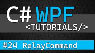 C WPF Tutorial 24  Using RelayCommand in MVVM [upl. by Damick369]