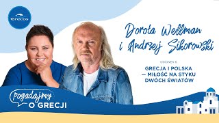 Dorota Wellman Andrzej Sikorowski i opowieść o miłości  do Grecji i Greczynki  Podcast Grecosa [upl. by Ayekan975]