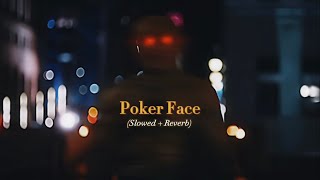 Poker Face Slowed  Reverb [upl. by Ainevuol]