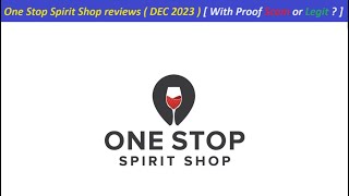 One Stop Spirit Shop reviews  DEC 2023   With Proof Scam or Legit   OneStopSpirits Com Reviews [upl. by Naesad522]