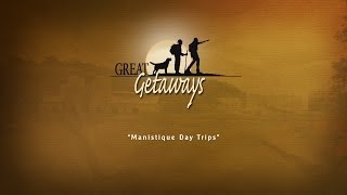 Great Getaways quotManistique Day Tripsquot [upl. by Leunamme100]