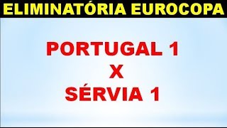 RESUMO PORTUGAL 1 X 1 SÉRVIA  ELIMINATÓRIA EUROCOPA [upl. by Loriner]