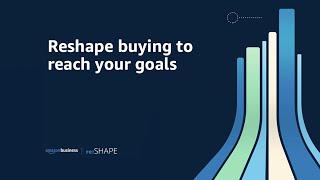 Amazon Business Reshape 2021 Reshape buying to reach your goals [upl. by Aiseneg]