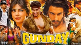 Gunday Full Movie Ranveer Singh Arjun Kapoor Priyanka Chopra Irrfan Khan Facts And Review [upl. by Nawotna32]