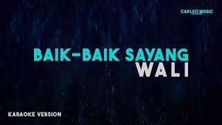 Wali – Baik Baik Sayang Karaoke Version [upl. by Neerehs508]