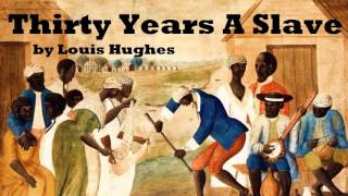 Thirty Years a Slave  FULL Audio Book  by Louis Hughes  AfricanAmerican History [upl. by Yanttirb134]