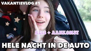 DE HELE NACHT RIJDEN amp EINDELIJK AANGEKOMEN OP DE CAMPING  vakantievlog 1 [upl. by Lance711]