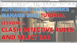 NAVISWORKS MANAGE 2022 TUTORIAL LESSON 24 CLASH DETECTIVE RULES AND SELECT TAB [upl. by Etheline]