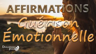 Les affirmations positives qui guérissent rapidement les émotions [upl. by Ano33]