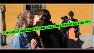 LIMONARE RAGAZZE facendole INDOVINARE LA MIA ETA [upl. by Chubb649]