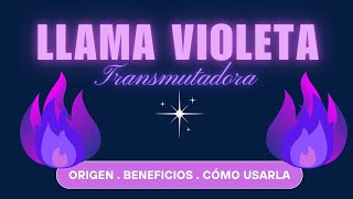 LLAMA VIOLETA TRANSMUTADORA 💜🎆 Origen beneficios y cómo usarla [upl. by Darcey]