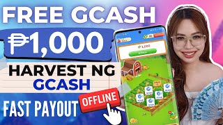 UNLI FREE GCASH ₱1000 CASHOUT KO HARVEST OFFLINE  FAST PAYOUT  NEW RELEASE APP 2023‼️ [upl. by Ardna]