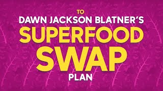 Dawn Jackson Blatners Superfood Swap Plan  My Diet Is Better Than Yours [upl. by Bodwell]