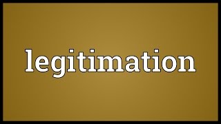 Legitimation Meaning [upl. by Shellie]