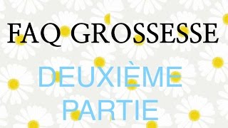 19  FAQ MA GROSSESSE Deuxième partie  Ma Grossesse laccouchement ma chaine les achats ect [upl. by Pogah480]