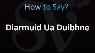 How to Pronounce Diarmuid Ua Duibhne [upl. by Nikral]