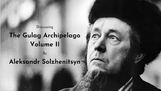 The Gulag Archipelago Vol II – Aleksandr Solzhenitsyn – Canonball 62 [upl. by Rotberg867]