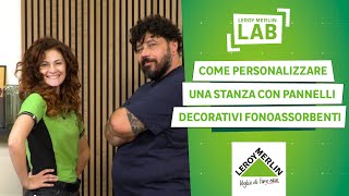 Come personalizzare una stanza con i pannelli fonoassorbenti  Leroy Merlin Lab [upl. by Lustig]