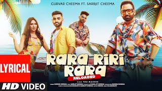 Rara Riri Rara Reloaded Lyrical  Gurvar Cheema Sarbjit Cheema Mahira Sharma  VirussUllumanati [upl. by Ecirpac]