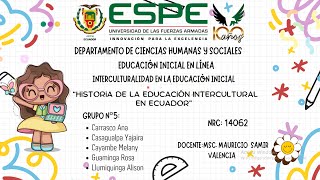 HISTORIA DE LA INTERCULTURALIDAD EN EL ECUADOR  GRUPO 5 [upl. by Yesnyl458]