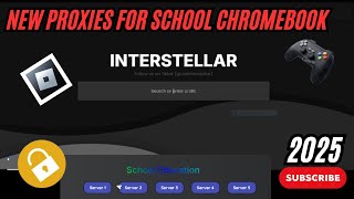 New Proxies For School Chromebook 2025  INTERSTELLAR amp RAMMERHEAD PROXY [upl. by Esirrehc77]