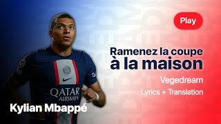 Kylian Mbappe Ramenez la coupe à la maison  Vegedream  Lyrics  Translation [upl. by Oremo]