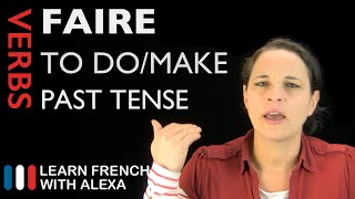 Faire to domake — Past Tense French verbs conjugated by Learn French With Alexa [upl. by Compton]