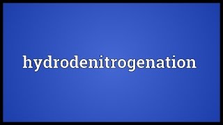 Hydrodenitrogenation Meaning [upl. by Osgood]