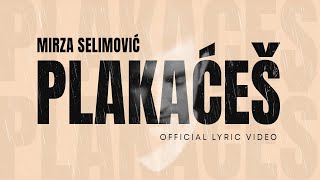 MIRZA SELIMOVIĆ  PLAKAĆEŠ OFFICIAL LYRIC VIDEO [upl. by Lanette]