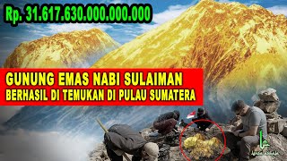 KAMI BUKAN ASAL KLAIM Ini Bukti GUNUNG EMAS Nabi Sulaiman Berada di SUMATERA [upl. by Anilad]