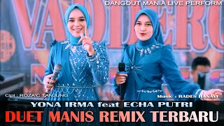 DUET MANIS REMIX TERBARU  YONA IRMA feat ECHA PUTRI  Live Perform Cover [upl. by Bertie]