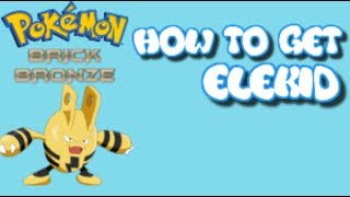 HOW TO GET ELEKID  POKEMON BRICK BRONZE  VYVAN DOES POKEMON [upl. by Oos203]