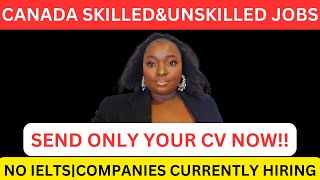 CANADA SKILLEDampUNSKILLED JOBSCOMPANIES CURRENTLY HIRINGSEND YOUR CV NOW [upl. by Brownson12]