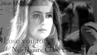 Neighbours Chloe x Elly  Lose you too short [upl. by Tolmann740]