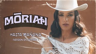 MŌRIAH  Hasta Mañana Versión en español Official Music Video [upl. by Rustice]