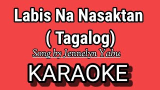 Labis Na Nasaktan KARAOKE  TAGALOG   Song by Jennelyn Yabu [upl. by Kcirdahs369]