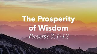 The Prosperity of Wisdom Proverbs 3 [upl. by Odrude]