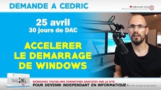 DAC  Accelerer le démarrage de Windows 10  25042019 [upl. by Aicad727]