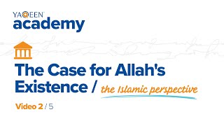 The Islamic Perspective  The Case for Allahs Existence  Yaqeen Academy™ [upl. by Harlen]